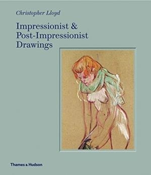 IMPRESSIONIST AND POST-IMPRESSIONIST DRAWINGS | 9780500021231 | CHRISTOPHER LLOYD