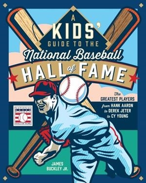 A KIDS' GUIDE TO THE NATIONAL BASEBALL HALL OF FAME | 9780760388365 | JAMES BUCKLEY JR