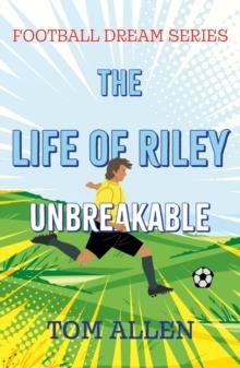 THE LIFE OF RILEY 01: UNBREAKABLE | 9781805142461 | TOM ALLEN