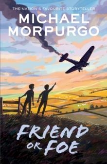 FRIEND OR FOE | 9780008641160 | MICHAEL MORPURGO