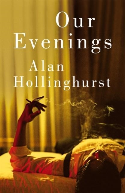 OUR EVENINGS | 9781447208235 | ALAN HOLLINGHURST