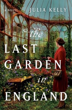 THE LAST GARDEN IN ENGLAND | 9781982107833 | JULIA KELLY