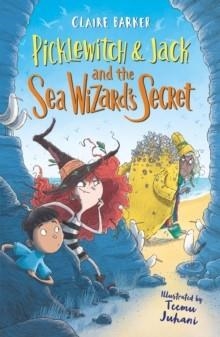 PICKLEWITCH & JACK AND THE SEA WIZARD'S SECRET | 9780571335220 | CLAIRE BARKER