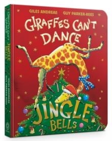 JINGLE BELLS FROM GIRAFFES CAN'T DANCE BOARD BOOK | 9781408371855 | GILES ANDREAE