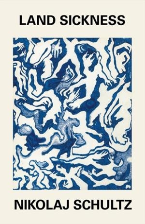 LAND SICKNESS | 9781509556137 | NIKOLAJ SCHULTZ