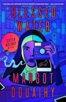 BLESSED WATER: A SISTER HOLIDAY MYSTERY | 9781805335313 | MARGOT DOUAIHY