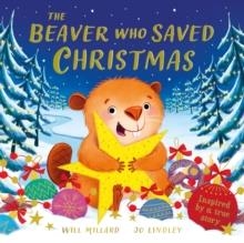 THE BEAVER WHO SAVED CHRISTMAS | 9781444975611 | WILL MILLARD