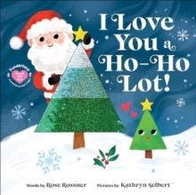 I LOVE YOU A HO-HO LOT! | 9781728297972 | ROSE ROSSNER
