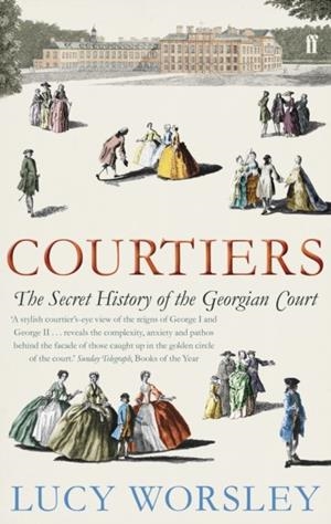 COURTIERS : THE SECRET HISTORY OF THE GEORGIAN COURT | 9780571238903 | LUCY WORSLEY