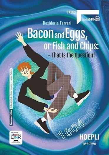 BACON AND EGGS, OR FISH AND CHIPS: THAT IS THE QUESTION! (LEVEL A2/B1) | 9788836016372 | FERRARI, DESIDERIA