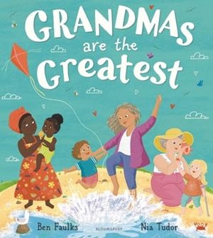 GRANDMAS ARE THE GREATEST | 9781526634849 | BEN FAULKS