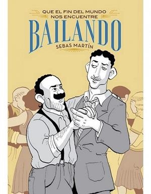 QUE EL FIN DEL MUNDO NOS ENCUENTRE BAILANDO (2A EDICIÓN) | 9788418809552 | MARTÍN, SEBAS