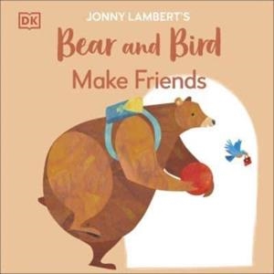 BEAR AND BIRD: MAKE FRIENDS | 9780241655399 | JONNY LAMBERT