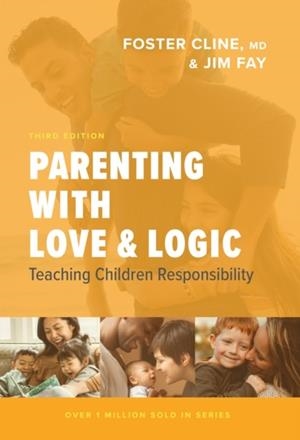 PARENTING WITH LOVE AND LOGIC: TEACHING CHILDREN RESPONSIBILITY | 9781631469060 | FOSTER CLINE