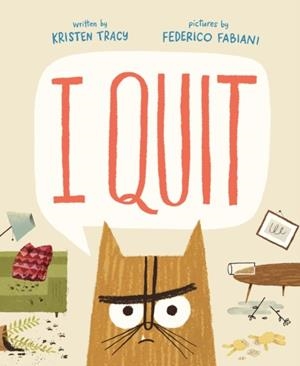 I QUIT (HB) | 9780374392192 | TRACY KRISTEN 