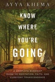 KNOW WHERE YOU'RE GOING | 9781614291930 | AYYA KHEMA 