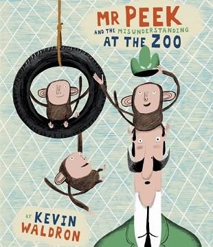 MR PEEK AND THE MISUNDERSTANDING AT ZOO | 9781840118148 | KEVIN WALDRON