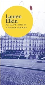 NO. 91/92: NOTES ON A PARISIAN COMMUTE | 9781838014186 | LAUREN ELKIN