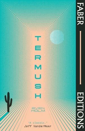 TERMUSH | 9780571379156 | SVEN HOLM, JEFF VANDERMEER