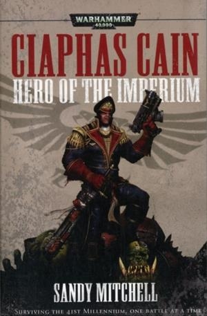 CIAPHAS CAIN: HERO OF THE IMPERIUM (WARHAMMER 40,000) | 9781849702706 | SANDY MITCHELL