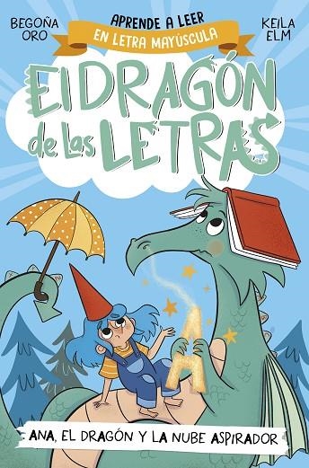 EL DRAGÓN DE LAS LETRAS 1 - ANA, EL DRAGÓN Y LA NUBE ASPIRADOR | 9788448863746 | BEGOÑA ORO
