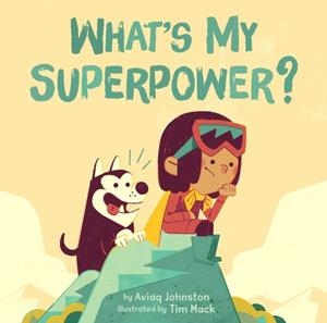 WHAT'S MY SUPERPOWER? | 9781772271409 | AVIA JOHNSTON