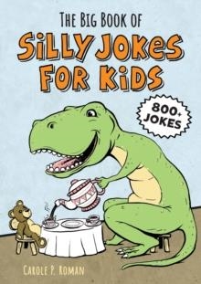 THE BIG BOOK OF SILLY JOKES FOR KIDS | 9781641526371 | CAROLE ROMAN 