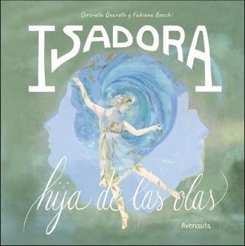 ISADORA. HIJA DE LAS OLAS | 9788412354188 | QUARELLO, SERENELLA/BOCCHI, FABIANA