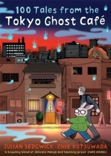 100 TALES FROM THE TOKYO GHOST CAFE | 9781913101886 | JULIAN SEDGWICK