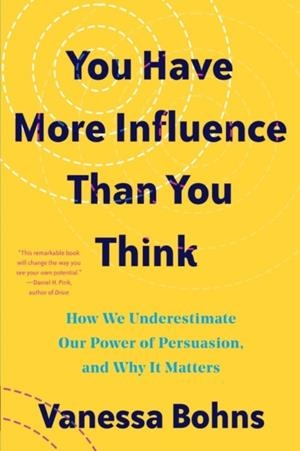 YOU HAVE MORE INFLUENCE THAN YOU THINK | 9781324035954 | VANESSA BOHNS