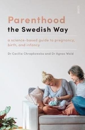 PARENTHOOD THE SWEDISH WAY | 9781911617938 | CECILIA CHRAPKOWSKA, AGNES WOLD