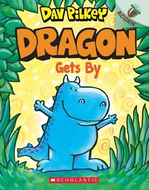 DRAGON GETS BY: AN ACORN BOOK 03 | 9781338347500 | DAV PILKEY