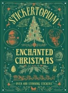 STICKERTOPIUM: ENCHANTED CHRISTMAS | 9781836001492 | DESIGN EYE