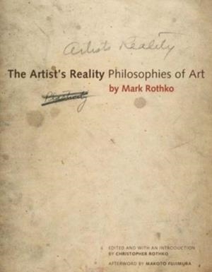 THE ARTIST'S REALITY : PHILOSOPHIES OF ART | 9780300269871 | MARK ROTHKO