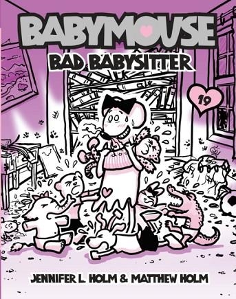 BABYMOUSE 19: BAD BABYSITTER                          | 9780307931627 | JENNIFER L HOLM