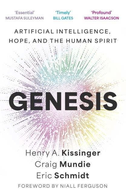 GENESIS : ARTIFICIAL INTELLIGENCE, HOPE, AND THE HUMAN SPIRIT | 9781399819114 | ERIC SCHMIDT