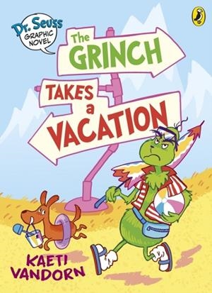 DR. SEUSS GRAPHIC NOVEL: THE GRINCH TAKES A VACATION   | 9780241742488 | KAETI VANDORN