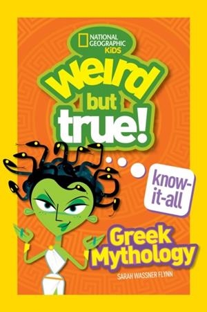 WEIRD BUT TRUE! KNOW-IT-ALL: GREEK MYTHOLOGY                     | 9781426331893 | NATIONAL GEOGRAPHIC KIDS