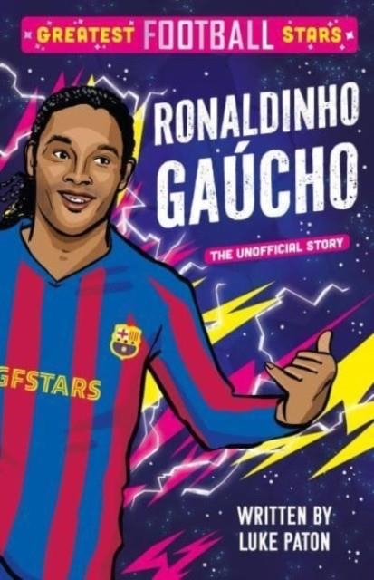 GREATEST FOOTBALL STARS: RONALDINHO GAUCHO : 5 | 9781802635454