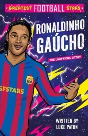 GREATEST FOOTBALL STARS: RONALDINHO GAUCHO : 5 | 9781802635454