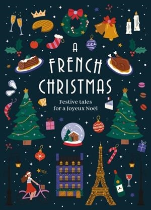 A FRENCH CHRISTMAS : FESTIVE TALES FOR A JOYEUX NOEL | 9781784879914 | VARIOUS