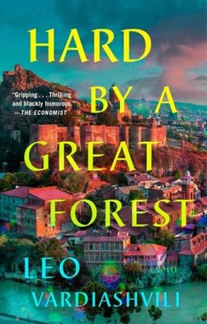 HARD BY A GREAT FOREST | 9780593545041 | LEO VARDIASHVILI