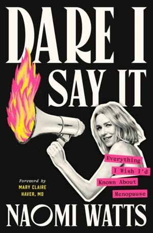 DARE I SAY IT | 9780593729038 | NAOMI WATTS