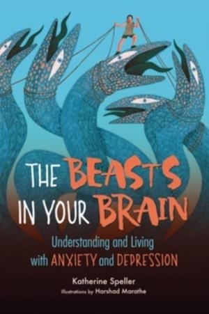 THE BEASTS IN YOUR BRAIN | 9781728417202 | KATHERINE SPELLER