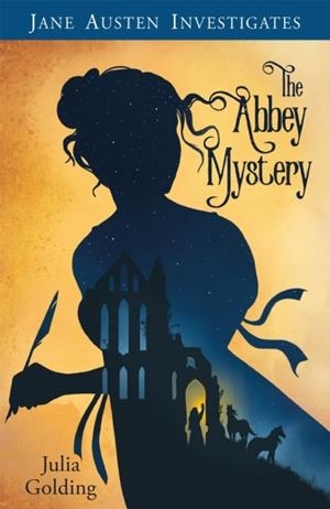 JANE AUSTEN INVESTIGATES : THE ABBEY MYSTERY | 9781782643340 | JULIA GOLDING