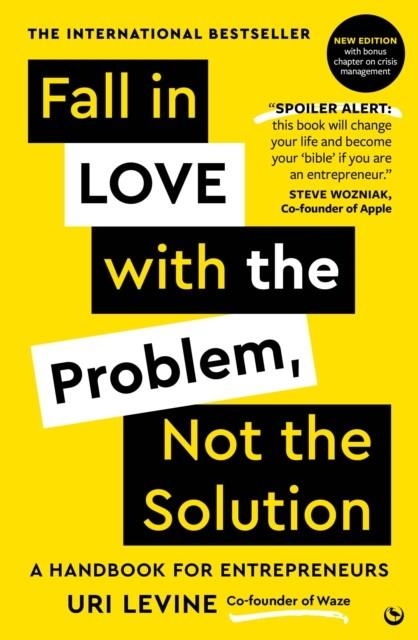 FALL IN LOVE WITH THE PROBLEM, NOT THE SOLUTION : A HANDBOOK FOR ENTREPRENEURS | 9781786789655 | URI LEVINE