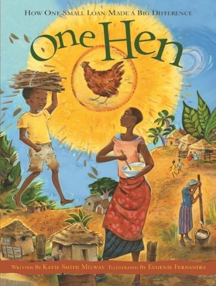 ONE HEN : HOW ONE SMALL LOAN MADE A BIG DIFFERENCE | 9781408109816 | KATIE SMITH MILWAY
