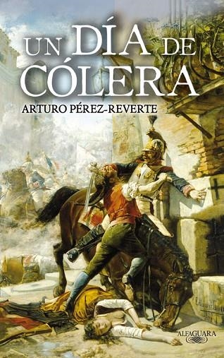 UN DIA DE COLERA | 9788420472805 | Arturo Pérez-Reverte