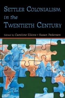 SETTLER COLONIALISM IN THE TWENTIETH CENTURY: PROJ | 9780415949439 | CAROLINE ELKINS