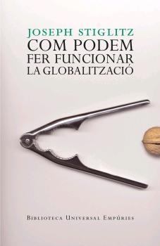 COM PODEM FER QUE FUNCIONI LA GLOBA | 9788497872461 | Stiglitz, Joseph E.